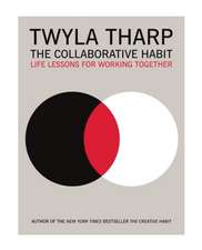 The Collaborative Habit: Life Lessons for Working Together