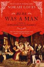 Here Was a Man: A Novel of Sir Walter Raleigh and Elizabeth I