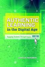 Authentic Learning in the Digital Age: Engaging Students Through Inquiry