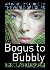 Bogus to Bubbly: An Insider's Guide to the World of Uglies