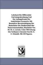 Lehrbuch Der Differential- Und Integralrechnung Und Der Anfangsfrunde Der Analytischen Geometrie, Mit Besonderer Berucksichtigung Der Bedurfnisse Der