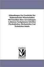 Abhandlungen Zur Geschichte Der Mathematischen Wissenschaften Mit Einschluss Ihrer Anwendungen: Leibnizens Nachgelassene Schrtften Physikalischen, Mec