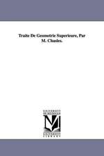 Traite de Geometrie Superieure, Par M. Chasles.