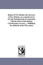 Report of T.S. Hardee, City Surveyor of New Orleans, on a Special Survey of Lake Pontchartrain, in Connection with the Effects of the Bonnet Carre Cre