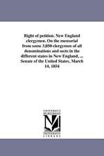 Right of Petition. New England Clergymen. on the Memorial from Some 3,050 Clergymen of All Denominations and Sects in the Different States in New Engl