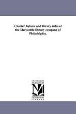 Charter, Bylaws and Library Rules of the Mercantile Library Company of Philadelphia.