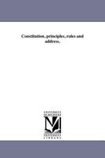 Constitution, Principles, Rules and Address.