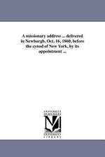 A Missionary Address ... Delivered in Newburgh, Oct. 16, 1860, Before the Synod of New York, by Its Appointment ...