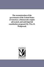 The Reconstruction of the Government of the United States of America