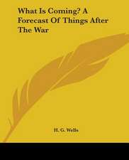 What Is Coming? A Forecast Of Things After The War