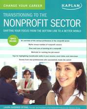 Change Your Career: Transitioning to the Nonprofit Sector: Shifting Your Focus from the Bottom Line to a Better World