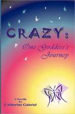 Crazy: One Goddess's Journey