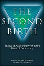 The Second Birth: Stories of Awakening Within the Heart of Community