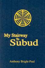 My Stairway to Subud: More Tales of Bootsie Morningside