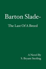 Barton Slade: The Last Of A Breed