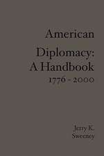 American Diplomacy: A Handbook 1776 - 2000