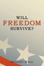 Will Freedom Survive?: A Persuasion Manual for Visionaries