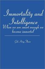 Immortality and Intelligence: When We Are Smart Enough We Become Immortal