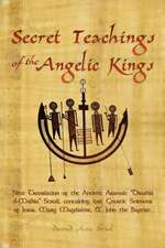 Secret Teachings of the Angelic Kings: New Translation of the Ancient Aramaic Drashia D-Malkia Scroll, Containing Lost Gnostic Sermons of Jesus, Mary