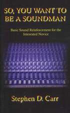 So You Want to Be a Soundman: Basic Sound Reinforcement for the Interested Novice