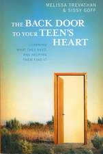 The Back Door To Your Teen's Heart: Learning What They Need and Helping Them Find It