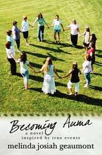 Becoming Auma: A Novel Inspired by True Events