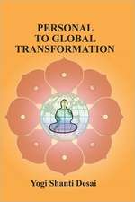 Personal to Global Transformation: The Fast and Effective Road Less Traveled for Creating 400 Times Greater Profits and Effectiveness