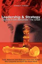 Leadership & Strategy: Lessons from Alexander the Great