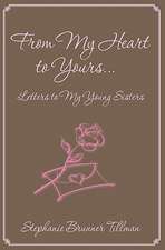 From My Heart to Yours: Letters to My Young Sisters