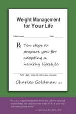 Weight Management for Your Life: Ten Steps to Prepare You for Adopting a Healthy Lifestyle