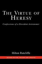 The Virtue of Heresy: Confessions of a Dissident Astronomer, Second Edition, Revised and Updated