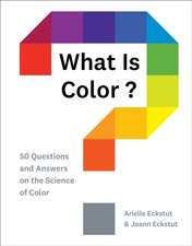 What Is Color?: 50 Questions and Answers on the Science of Color