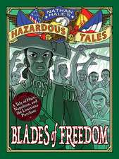 Blades of Freedom (Nathan Hale's Hazardous Tales #10)