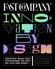 Fast Company Innovation by Design: Creative Ideas That Transform the Way We Live and Work