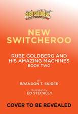 The New Switcheroo (Rube Goldberg and His Amazing Machines #2)