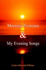 Morning Promises & My Evening Songs