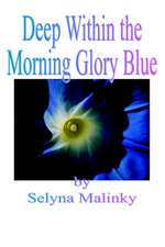 Deep Within the Morning Glory Blue