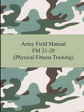 Army Field Manual FM 21-20 (Physical Fitness Training)