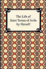 The Life of Saint Teresa of Avila by Herself