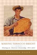 Making Tobacco Bright – Creating an American Commodity 1617–1937