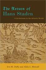 The Return of Hans Staden – A Go–between in the Atlantic World