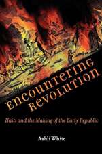 Encountering Revolution – Haiti and the Making of the Early Republic