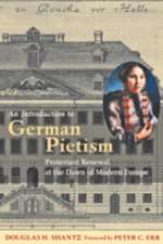 An Introduction to German Pietism – Protestant Renewal at the Dawn of Modern Europe