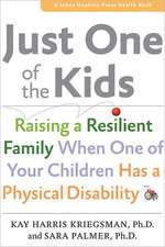 Just One of the Kids – Raising a Resilient Family When One of Your Children Has a Physical Disability