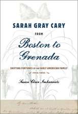 Sarah Gray Cary from Boston to Grenada – Shifting Fortunes of an American Family, 1764–1826