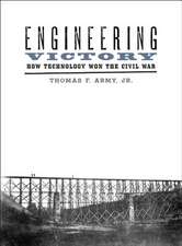 Engineering Victory – How Technology Won the Civil War