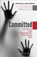 Committed – The Battle over Involuntary Psychiatric Care