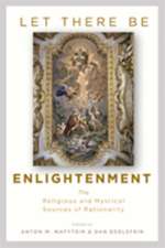 Let There Be Enlightenment – The Religious and Mystical Sources of Rationality