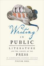 Writing in Public – Literature and the Liberty of the Press in Eighteenth–Century Britain