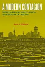 A Modern Contagion – Imperialism and Public Health in Iran`s Age of Cholera